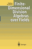Finite-Dimensional Division Algebras Over Fields - Jacobson, Nathan