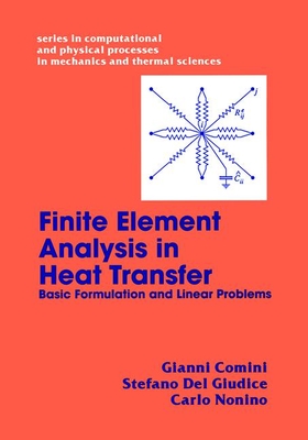 Finite Element Analysis in Heat Transfer: Basic Formulation & Linear Problems - Comini, Gianni