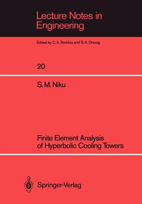 Finite Element Analysis of Hyperbolic Cooling Towers - Niku, Seyyed Mohammed (Editor)