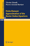 Finite Element Approximation of the Navier-Stokes Equations - Girault, Vivette, and Raviart, P -A
