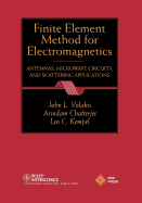 Finite Element Method Electromagnetics: Antennas, Microwave Circuits, and Scattering Applications