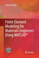 Finite Element Modeling for Materials Engineers Using Matlab(r)