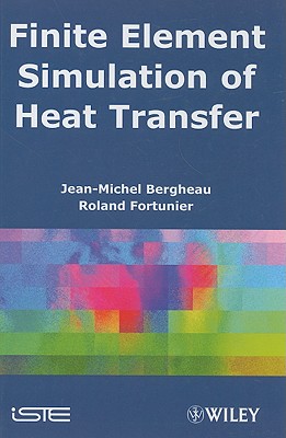 Finite Element Simulation of Heat Transfer - Bergheau, Jean-Michel, and Fortunier, Roland