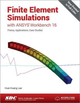Finite Element Simulations with ANSYS Workbench 16 (Including unique access code) - Lee, Huei-Huang