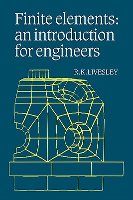 Finite Elements: An Introduction for Engineers - Livesley, R K