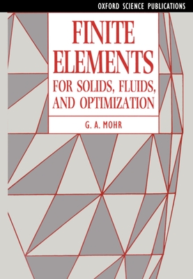 Finite Elements for Solids, Fluids, and Optimization - Mohr, G a