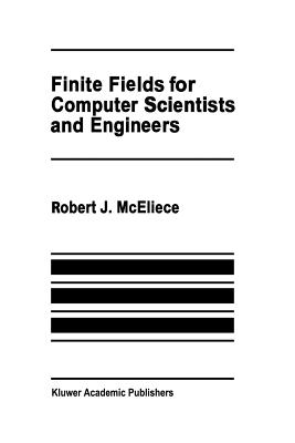 Finite Fields for Computer Scientists and Engineers - McEliece, Robert J