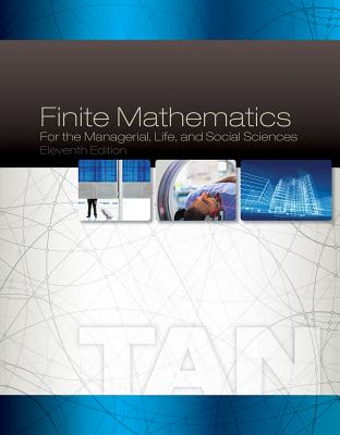 Finite Mathematics for the Managerial, Life, and Social Sciences: An Applied Approach - Tan, Soo T