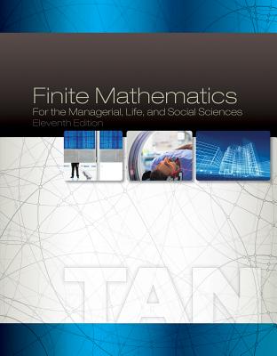 Finite Mathematics for the Managerial, Life, and Social Sciences: An Applied Approach - Tan, Soo