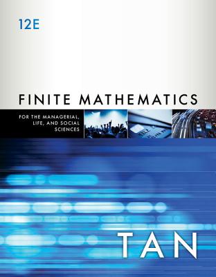 Finite Mathematics for the Managerial, Life, and Social Sciences: An Applied Approach - Tan, Soo T