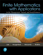Finite Mathematics with Applications: In the Management, Natural, and Social Sciences