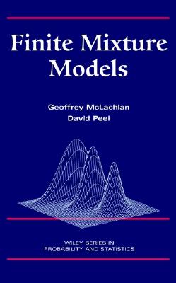 Finite Mixture Models - McLachlan, Geoffrey J, and Peel, David