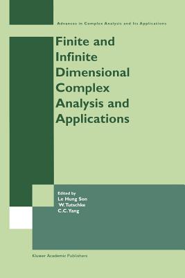Finite or Infinite Dimensional Complex Analysis and Applications - Le Hung Son (Editor), and Tutschke, Wolfgang (Editor), and Chung-Chun Yang (Editor)