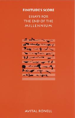 Finitude's Score: Essays for the End of the Millennium - Ronell, Avital, Professor