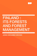 Finland: Its Forests and Forest Management