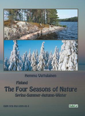 Finland - The Four Seasons of Nature: Spring-Summer-Autumn-Winter / photo book - Vattulainen, Hemmo (Photographer)