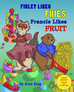 Finley Likes Fries. Francie Likes Fruit.