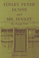 Finley Peter Dunne and Mr. Dooley: The Chicago Years