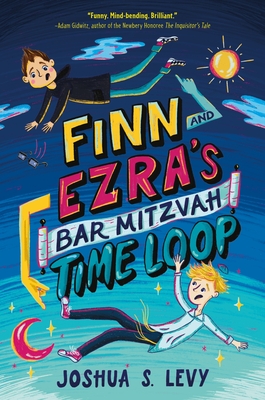 Finn and Ezra's Bar Mitzvah Time Loop - Levy, Joshua S