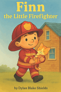 Finn the Little Firefighter: You don't have to be big to be brave