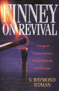Finney on Revival: A Study of Charles Finney's Revival Methods and Message