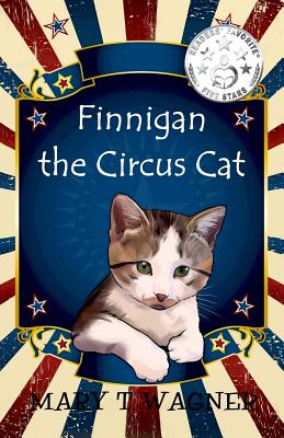 Finnigan the Circus Cat - Wagner, Mary T