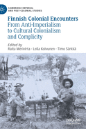 Finnish Colonial Encounters: From Anti-Imperialism to Cultural Colonialism and Complicity