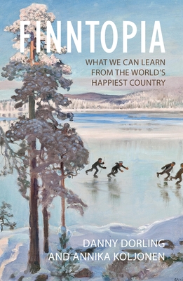 Finntopia: What We Can Learn From the World's Happiest Country - Dorling, Danny, Professor, and Koljonen, Annika