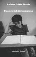 Finstere Sch?lermemoiren: Satirischer Roman