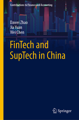 Fintech and Suptech in China - Zhao, Dawei, and Yuan, Jia, and Chen, Wei