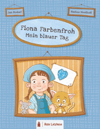 Fiona Farbenfroh - Mein blauer Tag: Die Farbe Blau entdecken: ein blaues Bilderbuch f?r Kinder ab 2 Jahren - Kinderbuch ?ber Farben - Deutsche Ausgabe
