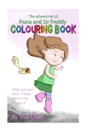 Fiona Learns the 'f' Word - Colouring Book: The Adventures of Fiona and Sir Freddy Collection