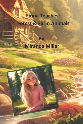 Fiona Teaches: Forest and Farm Animals - Miller, Miranda