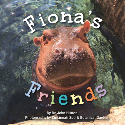 Fiona's Friends - Hutton, John, Dr., and Cincinnati Zoo & Botanical Garden (Photographer)