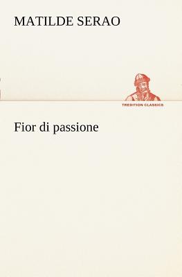 Fior di passione - Serao, Matilde