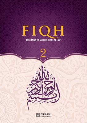 Fiqh - According to The Maliki school of Islamic Law (Vol.2) [Islamic Jurisprudence]: Islamic Studies Textbook - Yeter, Hasan Serhat, and Duman, Soner, Dr., and Reads, Ummah (Photographer)