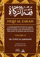 Fiqh Al Zakah - Vol 2: A comparative study of Zakah, Regulations and Philosophy in the light of Quran and Sunnah