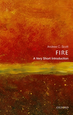 Fire: A Very Short Introduction - Scott, Andrew C.