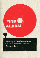 Fire Alarm: Reading Walter Benjamin's 'on the Concept of History'