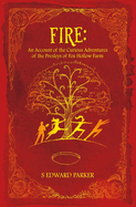 Fire: An Account of the Curious Adventures of the Presleys of Fox Hollow Farm: Volume 1