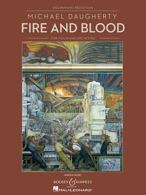 Fire and Blood: For Solo Violin and Orchestra Violin with Piano Reduction - Daugherty, Michael (Composer)