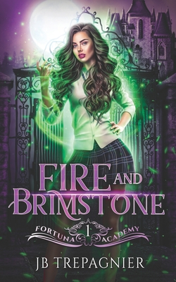 Fire and Brimstone: A Reverse Harem Paranormal Academy Romance - Trepagnier, Jb