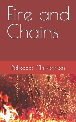 Fire and Chains - Christensen, Rebecca