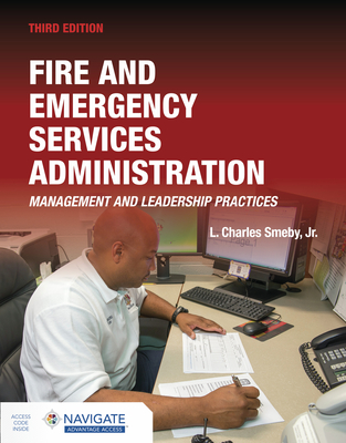 Fire and Emergency Services Administration: Management and Leadership Practices: Management and Leadership Practices - Smeby Jr., L. Charles