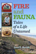 Fire and Fauna: Tales of a Life Untamed