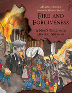 Fire and Forgiveness: A Nun's Truce with General Sherman