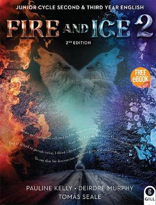 Fire and Ice 2 2nd Edition: Junior Cycle Second & Third Year English - Kelly, Pauline, and Murphy, Deirdre, and Seale, Toms
