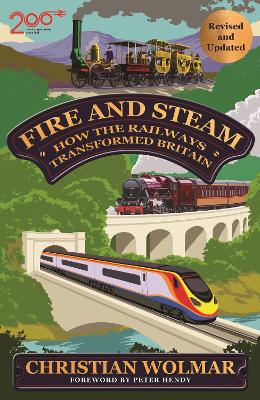 Fire and Steam: How the Railways Transformed Britain - Wolmar, Christian