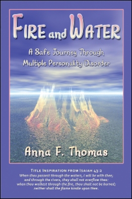 Fire and Water: A Safe Journey Through Multiple Personality Disorder - Thomas, Anna F