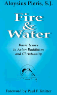 Fire and Water: Basic Issues in Asian Buddhism and Christianity